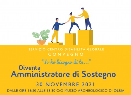 Servizio centro disabilità globale. Convegno  &quot;io ho bisogno di te&quot;, diventa amministratore di sostegno